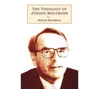 The Theology of Jurgen Moltmann