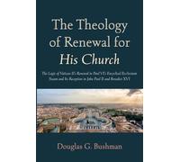 The Theology of Renewal for His Church: The Logic of Vatican II's Renewal in Paul VI's Encyclical Ecclesiam Suam and Its Reception in John Paul II and Benedict XVI