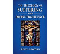 The Theology of Suffering and Divine Providence