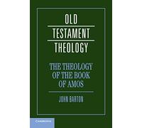 The Theology of the Book of Amos (Old Testament Theology)