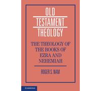 The Theology of the Books of Ezra and Nehemiah (Old Testament Theology)
