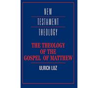 The Theology of the Gospel of Matthew (New Testament Theology)