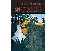 The Theology of the Spiritual Life
