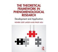 The Theoretical Framework in Phenomenological Research : Development and Application
