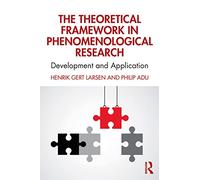 The Theoretical Framework in Phenomenological Research: - Larsen, Henrik Gert - Paperback / sof -02/07/2021