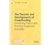 The Theories and Developments of Crowdfunding : Combining Theory with Practical Insight and Examples