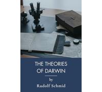 The Theories of Darwin and Their Relation to Philosophy, Religion, and Morality: Evolution, Christianity, and the Science of Faith (Annotated)