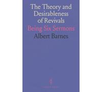 The Theory and Desirableness of Revivals: Being Six Sermons