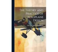 The Theory and Practice of Aeroplane Design
