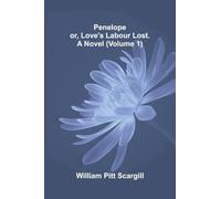 The Theory and Practice of Archery: or, Love's labour lost. A novel (Volume 1)