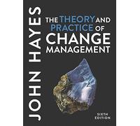 The Theory and Practice of Change Management: (6th edition)