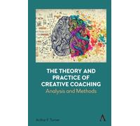 The Theory and Practice of Creative Coaching : Analysis and Methods