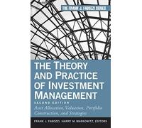 The Theory and Practice of Investment Management: Asset Allocation, Valuation, Portfolio Construction, and Strategies (Frank J. Fabozzi Series)