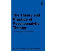 The Theory and Practice of Psychoanalytic Therapy: Listening for the Subtext