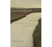 The Theory and Practice of Rivers by Jim Harrison (Paperback Book)