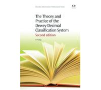 The Theory and Practice of the Dewey Decimal Classification System (Chandos Information Professional Series)
