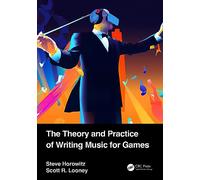 The Theory and Practice of Writing Music for Games – Taylor & Francis Group