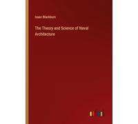 The Theory and Science of Naval Architecture