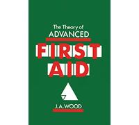 The Theory of Advanced First Aid