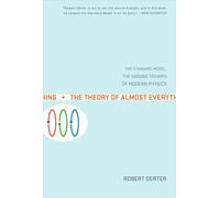 The Theory of Almost Everything – The Standard Model, the Unsung Triumph of Modern Physics – Plume