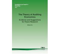 The Theory of Auditing Economics: Evidence and Suggestions for Future Research (Foundations and Trends® in Accounting)