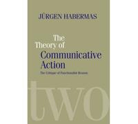 [(The Theory of Communicative Action: Critique of Functionalist Reason v. 2)] [Author: Jürgen Habermas] published on (January, 1991)