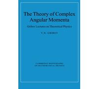 The Theory of Complex Angular Momenta: Gribov Lectures on Theoretical Physics (Cambridge Monographs on Mathematical Physics)