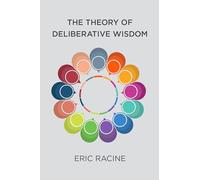 The Theory of Deliberative Wisdom (Basic Bioethics)