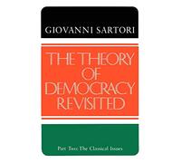 The Theory of Democracy Revisted - Part Two: The Classical Issues: 2 (Theory of Democracy Revisited)