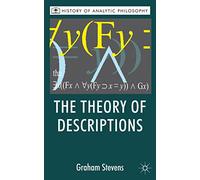 The Theory of Descriptions: Russell and the Philosophy of Language (History of Analytic Philosophy)