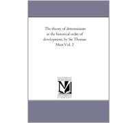 The theory of determinants in the historical order of development, by Sir Thomas Muir.Vol. 2