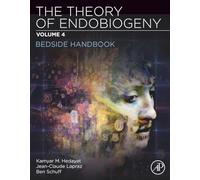 The Theory of Endobiogeny: Volume 4: Bedside Handbook