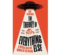 The Theory of Everything Else: A Voyage into the World of the Weird