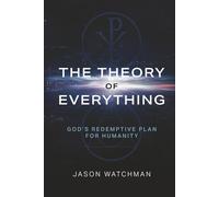 The Theory of Everything: God's Redemptive Plan for Humanity