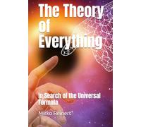 The Theory of Everything: In Search of the Universal Formula