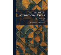 The Theory of International Prices: History, Criticism and Restatement