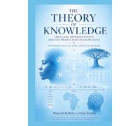 THE THEORY OF KNOWLEDGE: Language, Representation, and the Production of Knowledge