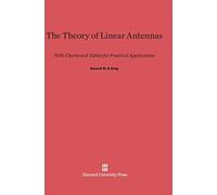The Theory of Linear Antennas : With Charts and Tables for Practical Applications