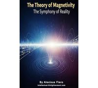 The Theory of Magnetivity: The Symphony of Reality (The Human Transition Book Series)