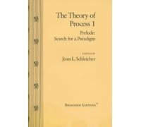 The Theory of Process 1, Prelude: Search for a Paradigm