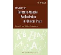 The Theory of Response-Adaptive Randomization in Clinical Trials (Wiley Series in Probability and Statistics)