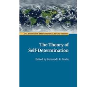 The Theory of Self-Determination (ASIL Studies in International Legal Theory)