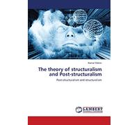 The theory of structuralism and Post-structuralism: Post-structuralism and structuralism