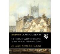 The Theory of Substitutions and Its Applications to Algebra. [1892]