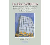 The Theory of the Firm: Microeconomics with Endogenous Entrepreneurs, Firms, Markets, and Organizations