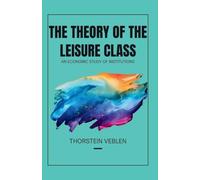 THE THEORY OF THE LEISURE CLASS