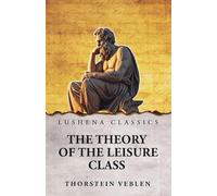The Theory of the Leisure Class