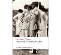 The Theory of the Leisure Class: (Oxford World's Classics)