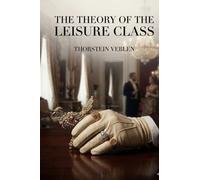 The Theory of the Leisure Class