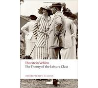 The Theory of the Leisure Class (Oxford World's Classics) by Thorstein Veblen (2009-07-26)